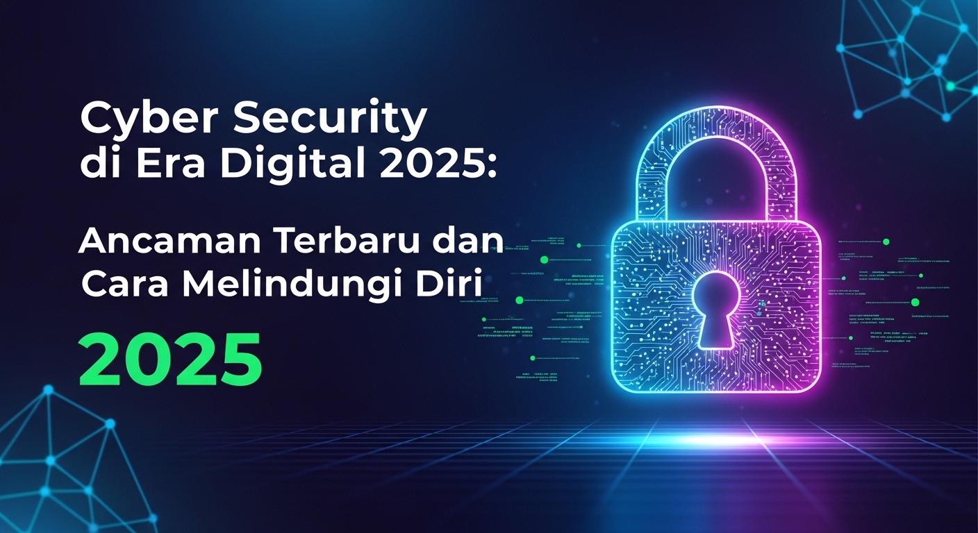 Ancaman Terbaru dan Cara Melindungi Diri dari Serangan Siber