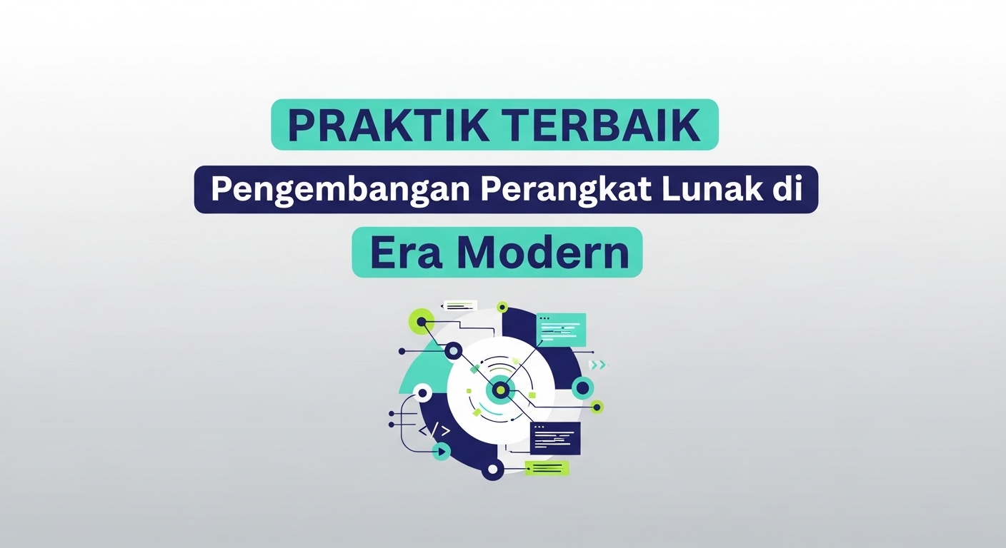 Praktik Terbaik Pengembangan Perangkat Lunak di Era Modern