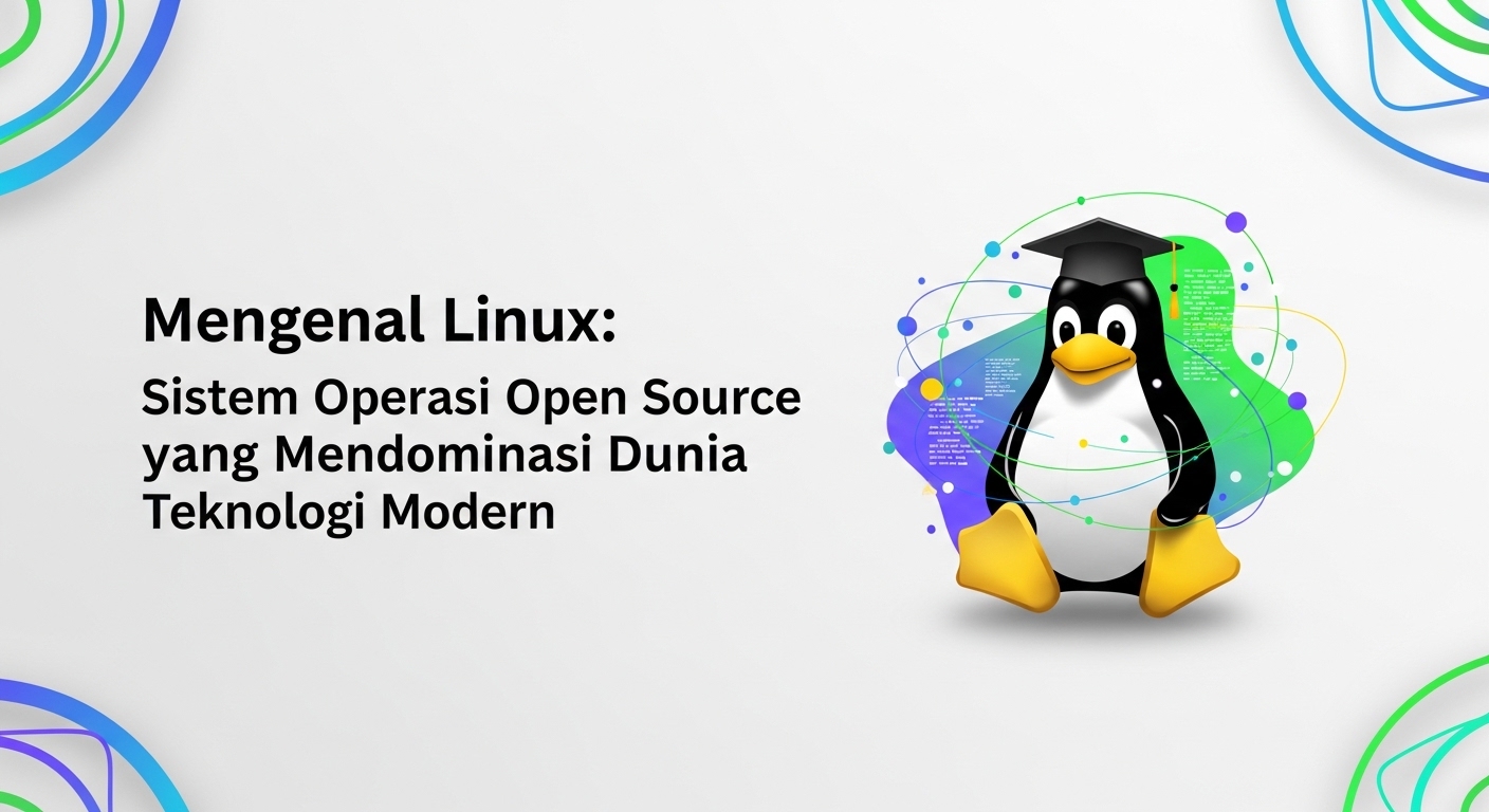 Mengenal Linux: Sistem Operasi Open Source yang Mendominasi Dunia Teknologi Modern