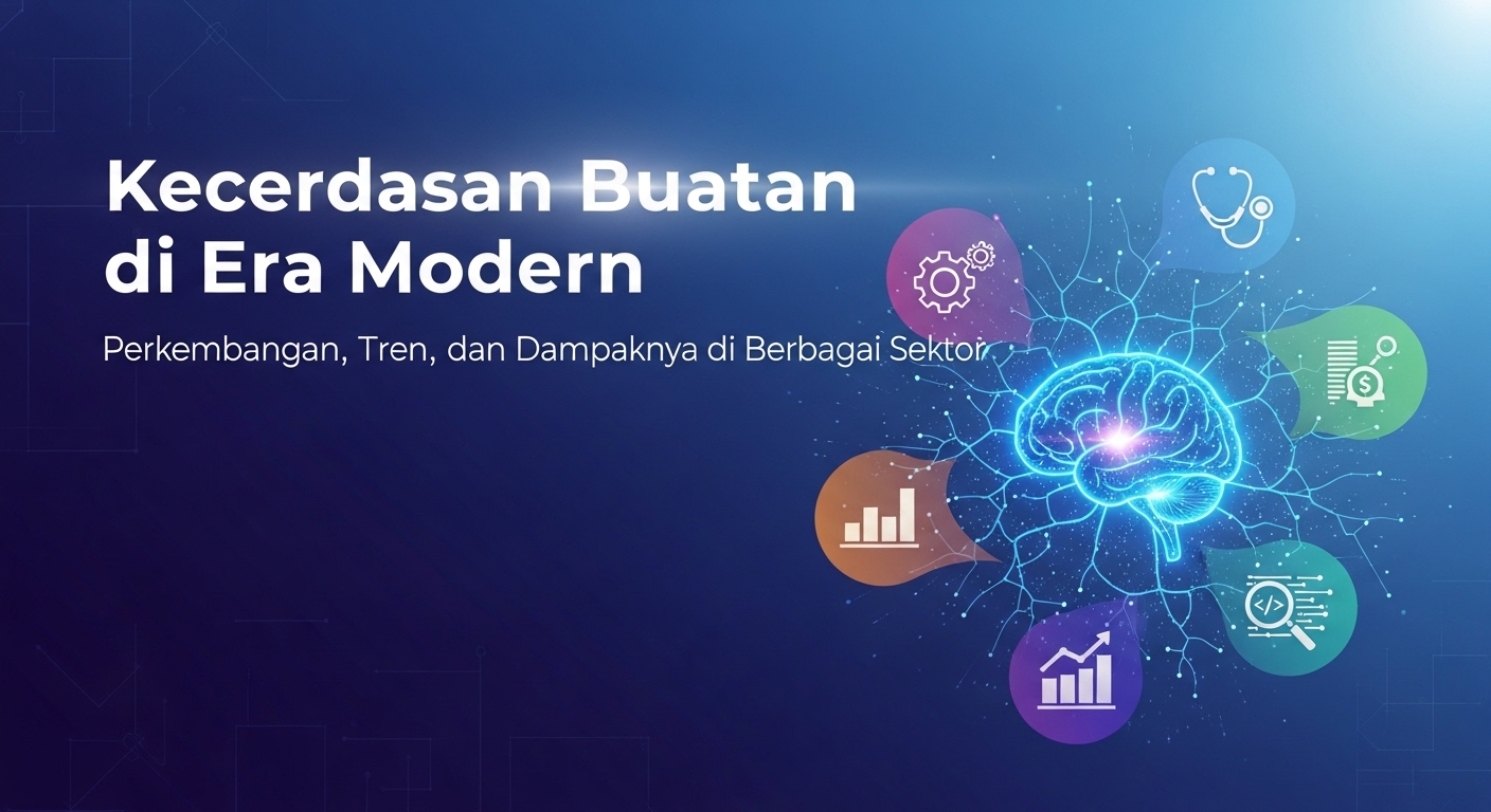 Kecerdasan Buatan di Era Modern: Perkembangan, Tren, dan Dampaknya di Berbagai Sektor